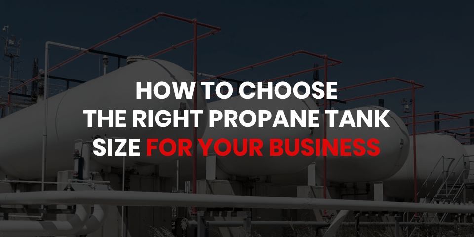 How-to-Choose-the-Right-Propane-Tank-Size-for-Your-Business
