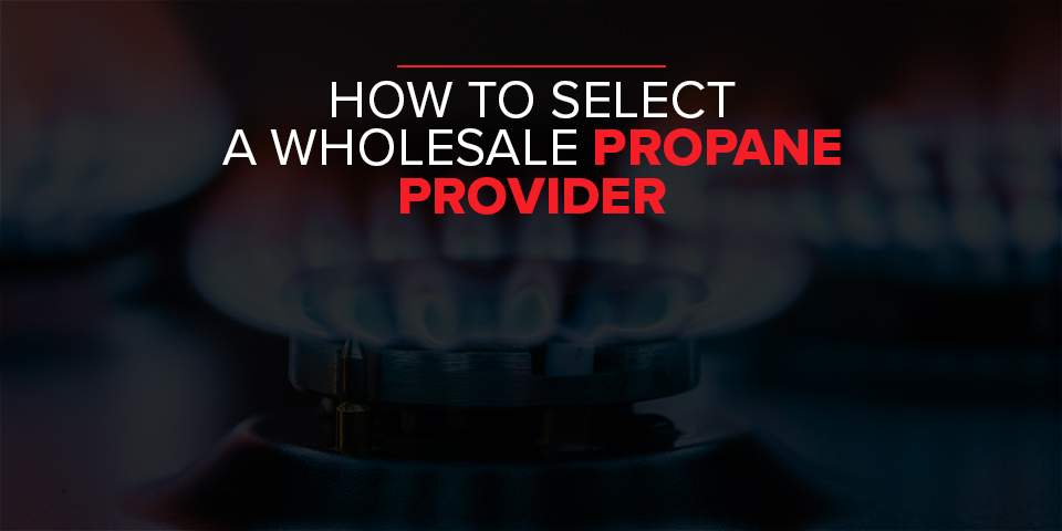 How-to-Select-a-Wholesale-Propane-Provider