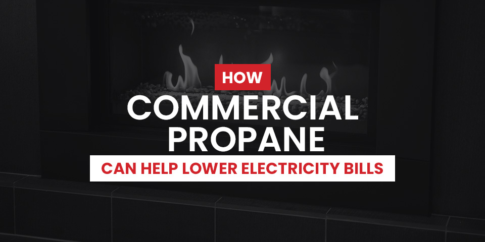 How Commercial Propane Can Help Lower Electricity Bills