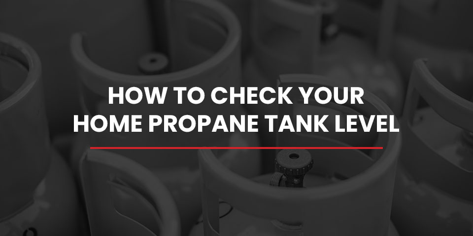 how-to-check-your-home-propane-tank-level