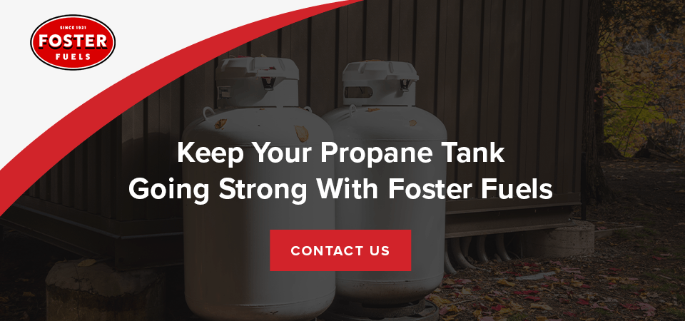 Keep your propane tank going strong with Foster Fuels