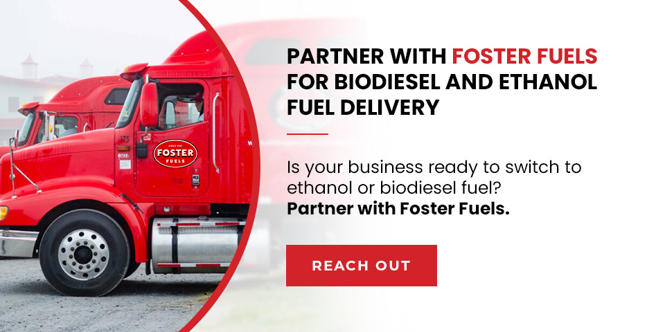 Partner with Foster Fuels for biodiesel and ethanol for fuel delivery