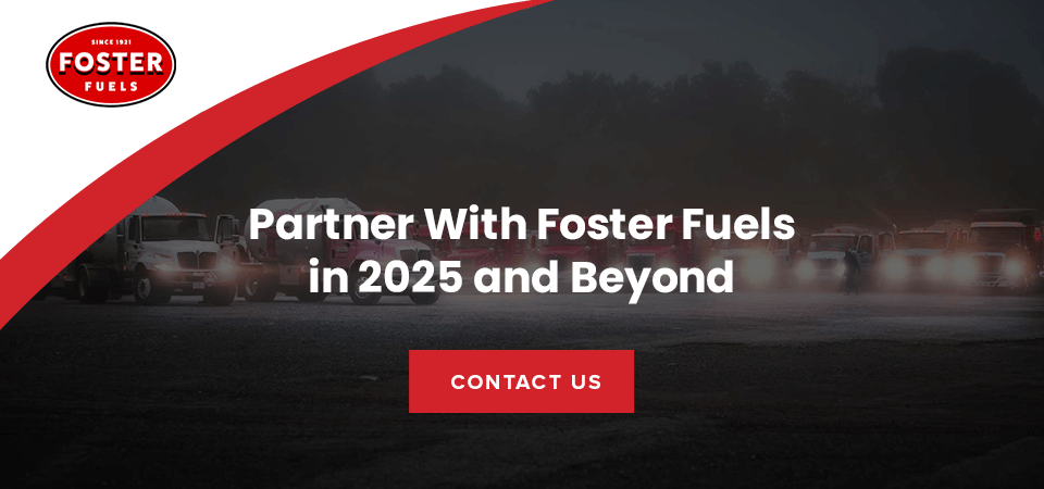 Partner With Foster Fuels in 2025 and Beyond