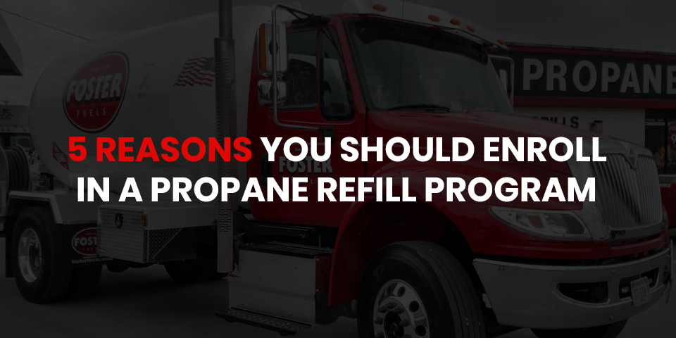 5-reasons-you-should-enroll-in-a-propane-refill-program